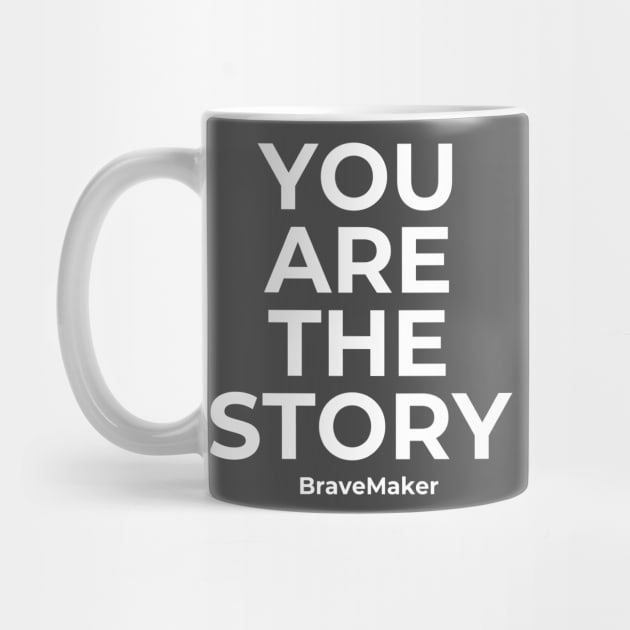 You are the Story White Lettters by BraveMaker